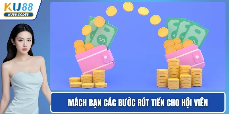 Mách bạn các bước rút tiền cho hội viên