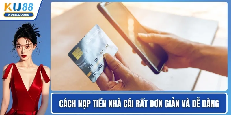 Cách nạp tiền nhà cái rất đơn giản và dễ dàng