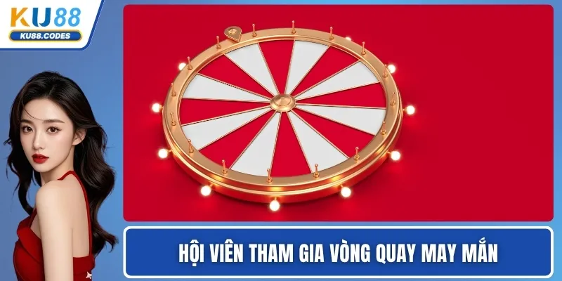 Hội viên tham gia chương trình vòng quay may mắn